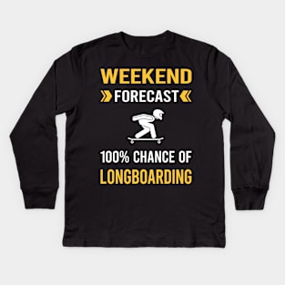 Weekend Forecast Longboarding Longboard Longboarder Kids Long Sleeve T-Shirt